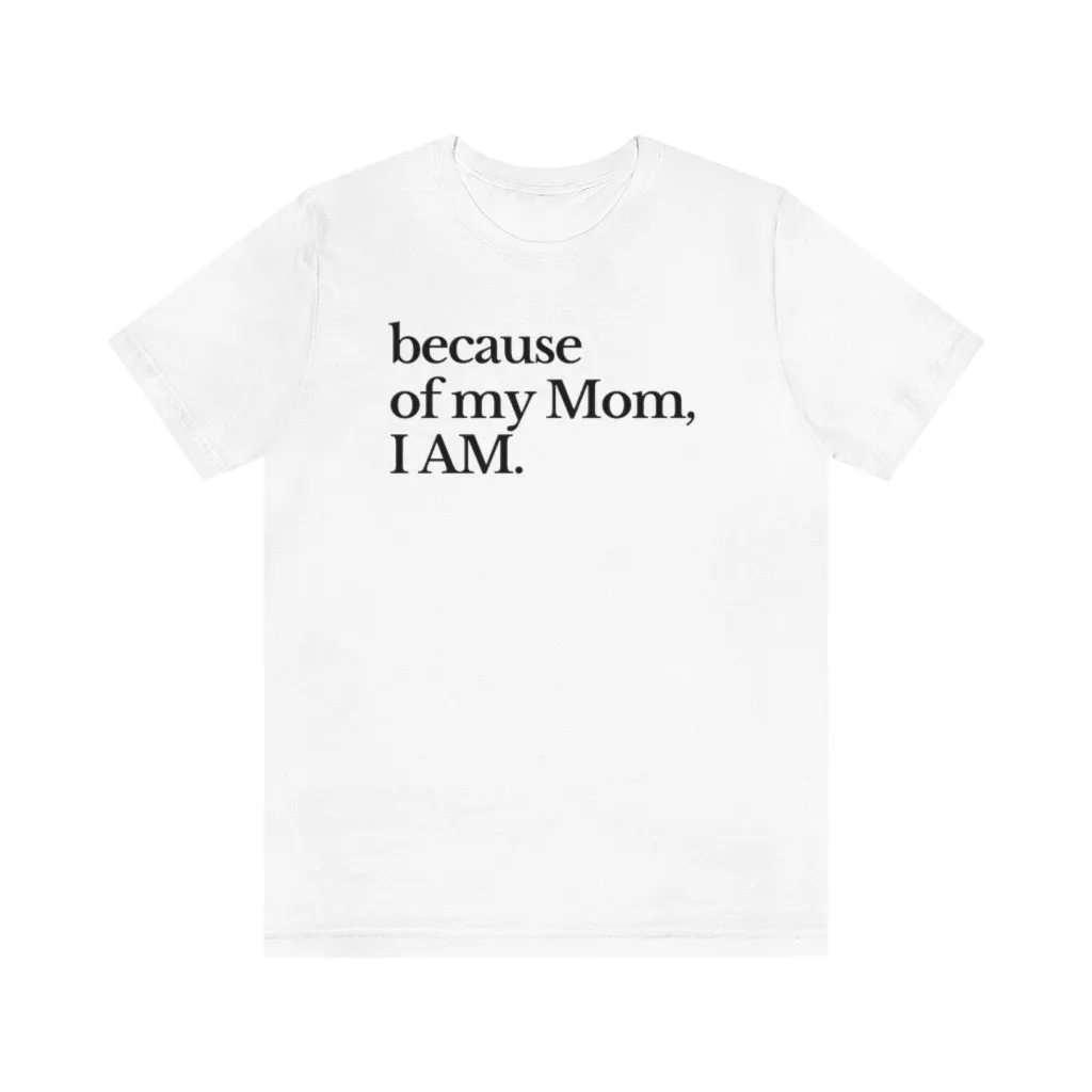 Because of Mom Unisex Premium T-shirt