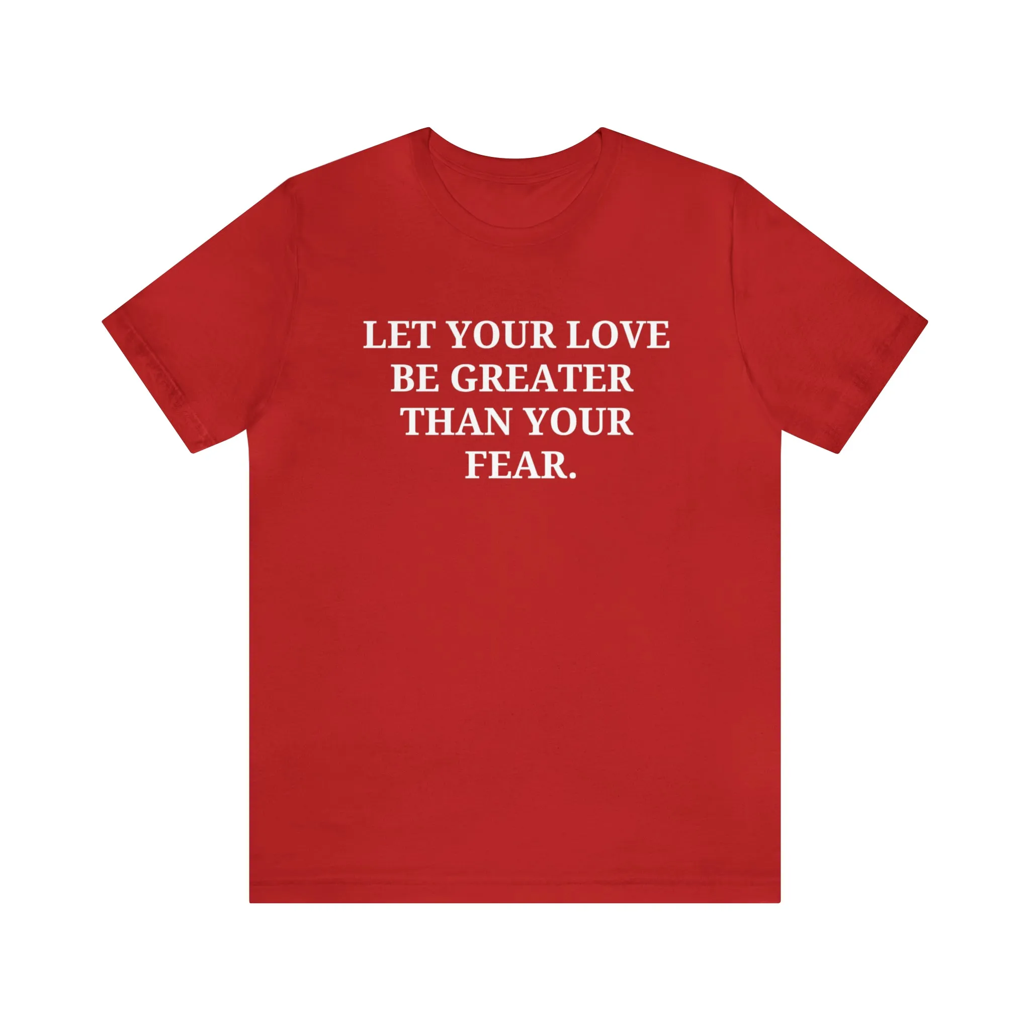 Love Greater than Fear Unisex Premium Tee