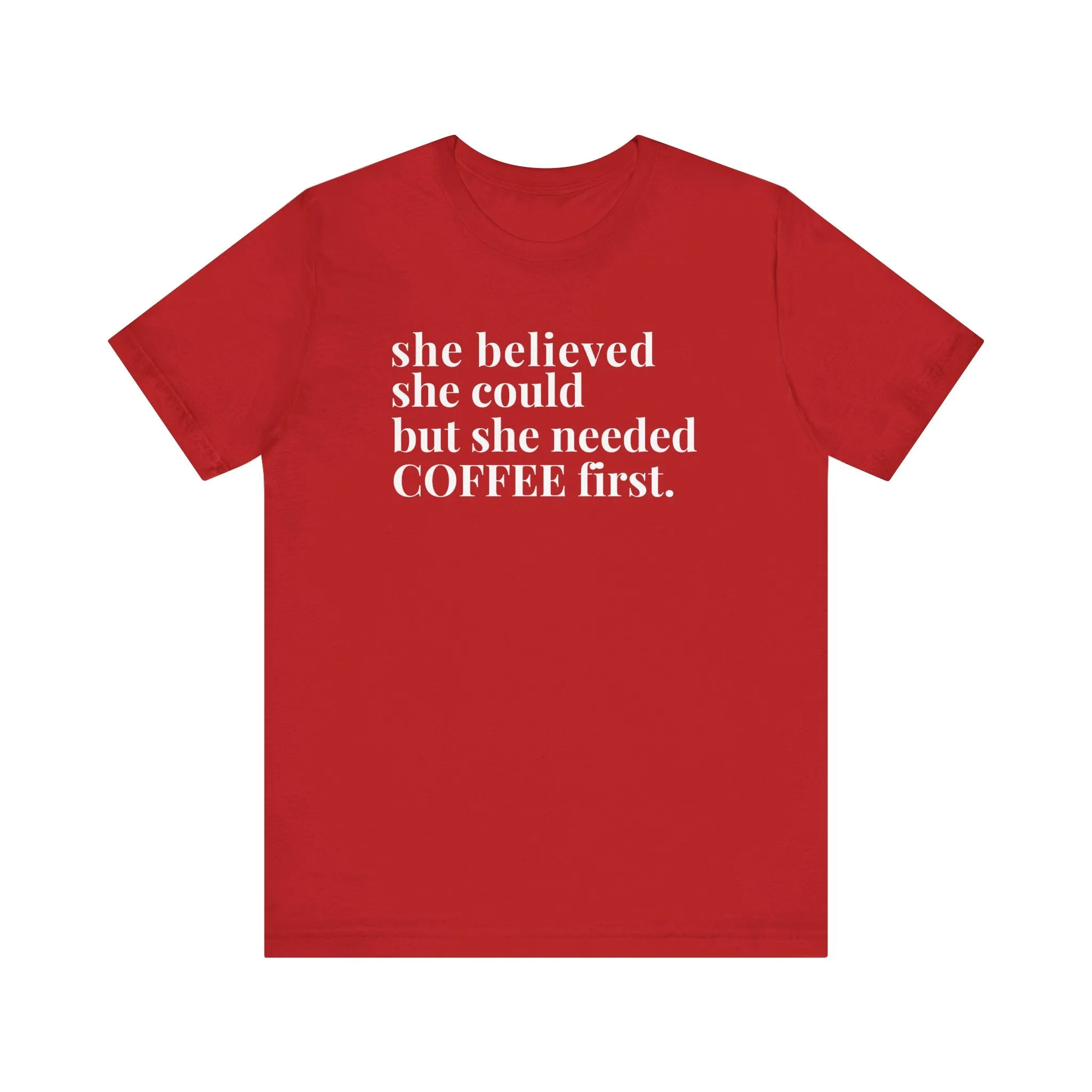 She Needed Coffee First Unisex T-Shirt